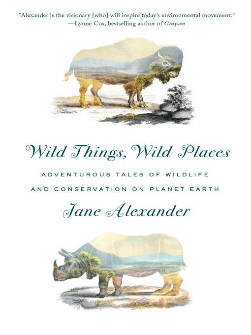 Title details for Wild Things, Wild Places by Jane Alexander - Wait list